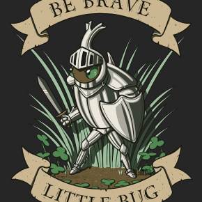Be Brave, Little Bug